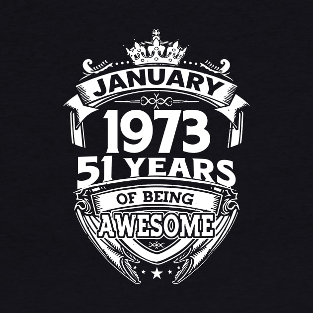 January 1973 51 Years Of Being Awesome 51st Birthday by Foshaylavona.Artwork